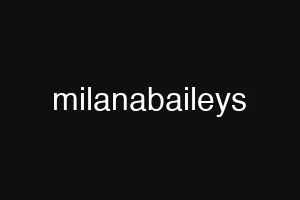 milanabaileys