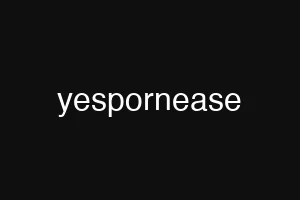 yespornease