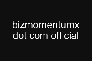 bizmomentumx dot com official