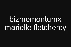 bizmomentumx marielle fletchercy