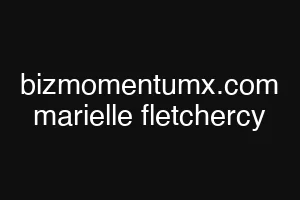 bizmomentumx.com marielle fletchercy