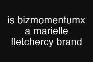 is bizmomentumx a marielle fletchercy brand
